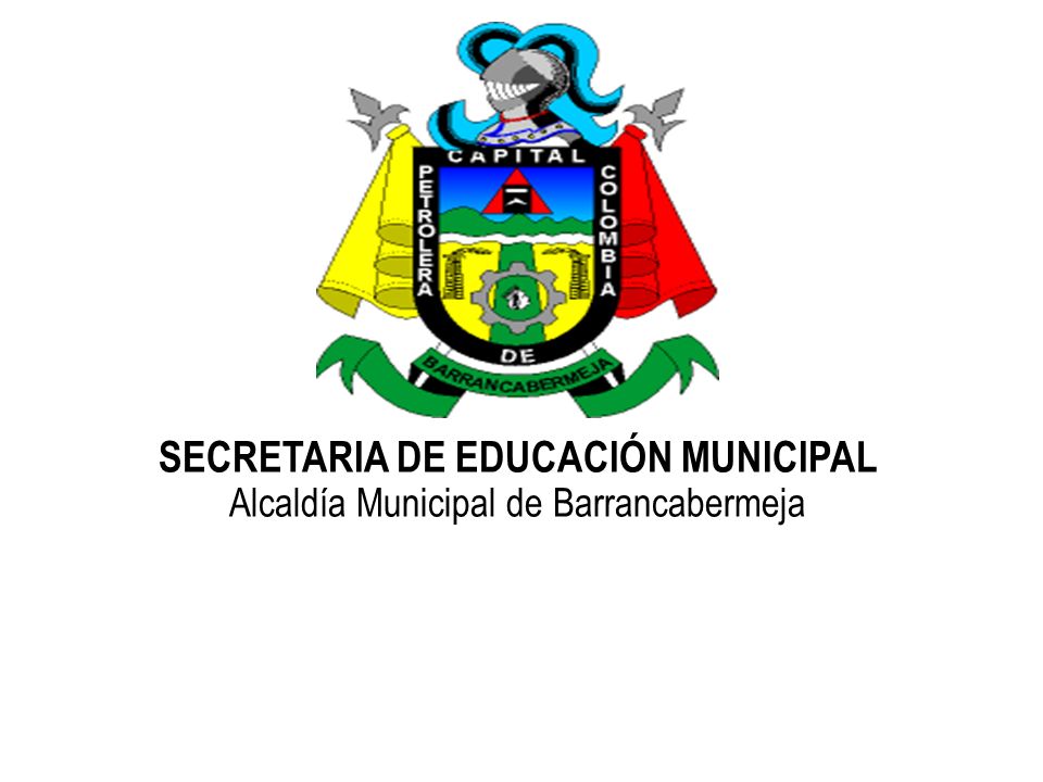 SECRETARIA DE EDUCACIÓN MUNICIPAL Alcaldía Municipal de Barrancabermeja